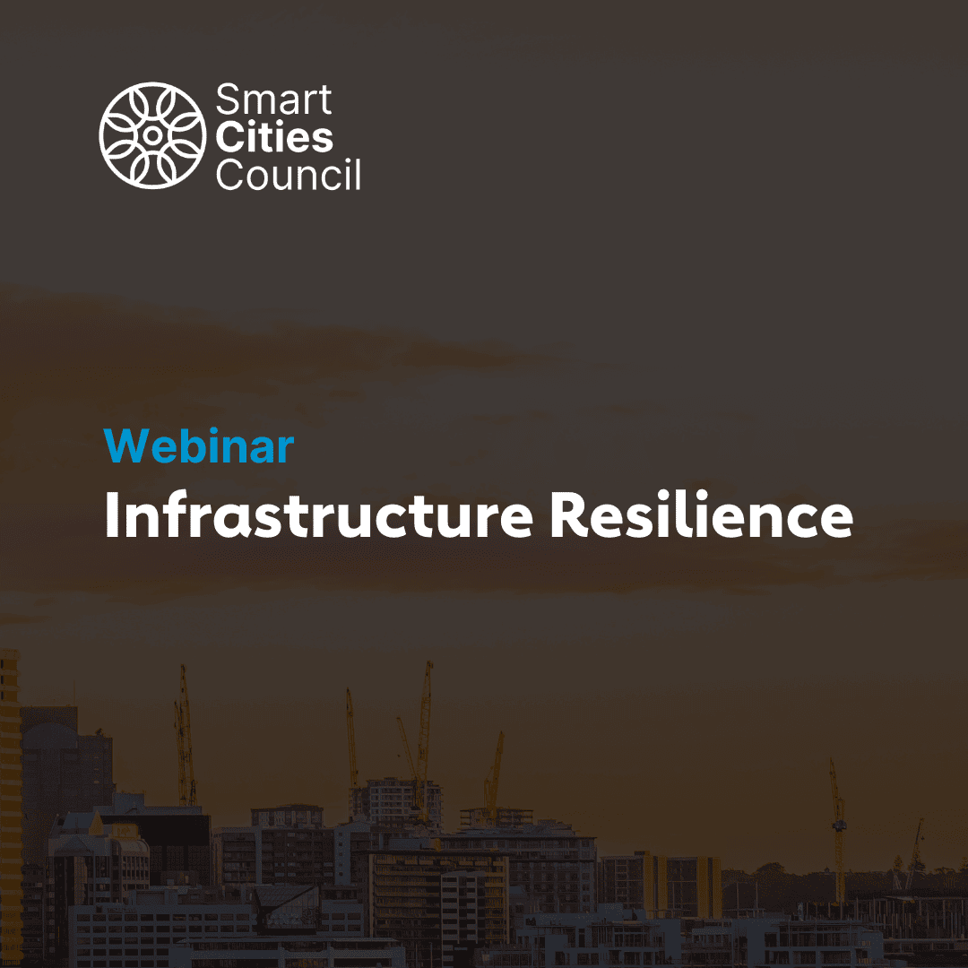 Building Resilient Infrastructure for Connected Communities: Webinar Insights